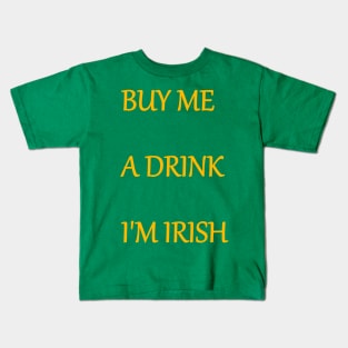 BUY ME A DRINK, I'M IRISH text Kids T-Shirt